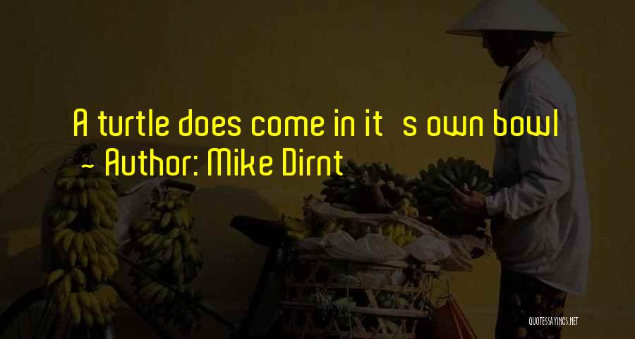 Mike Dirnt Quotes: A Turtle Does Come In It's Own Bowl