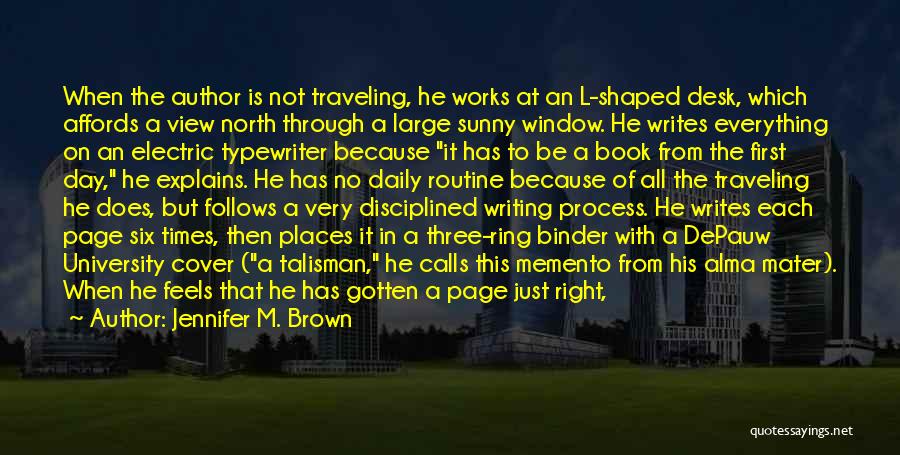 Jennifer M. Brown Quotes: When The Author Is Not Traveling, He Works At An L-shaped Desk, Which Affords A View North Through A Large