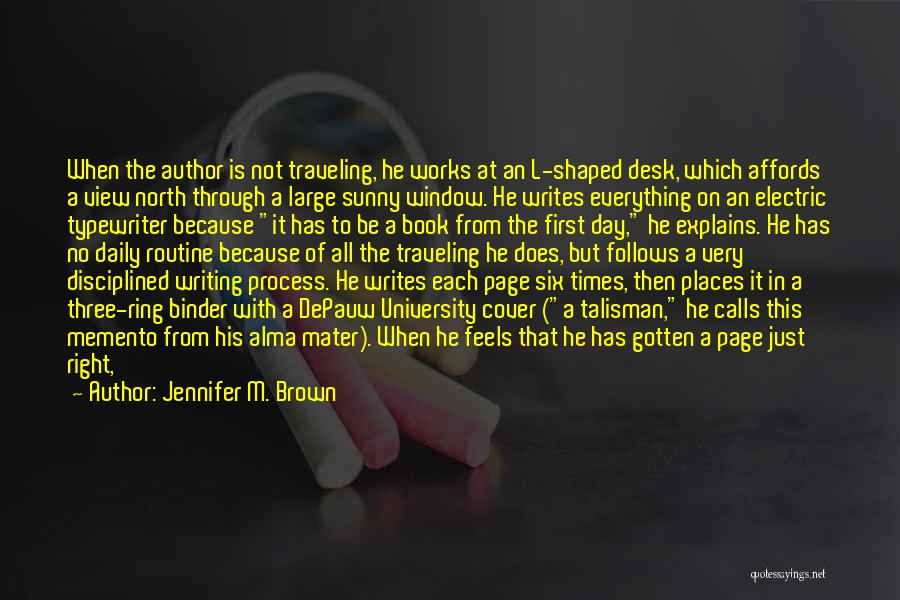 Jennifer M. Brown Quotes: When The Author Is Not Traveling, He Works At An L-shaped Desk, Which Affords A View North Through A Large