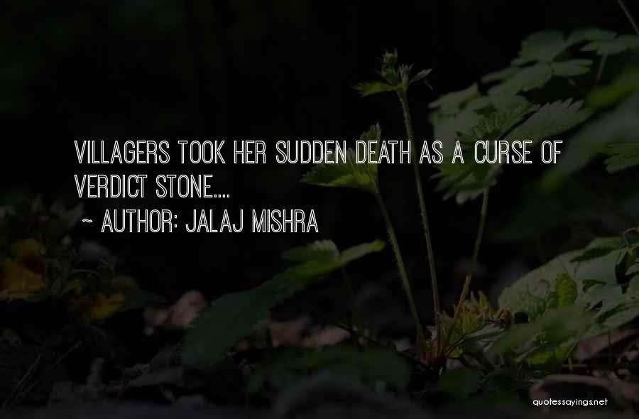 Jalaj Mishra Quotes: Villagers Took Her Sudden Death As A Curse Of Verdict Stone....
