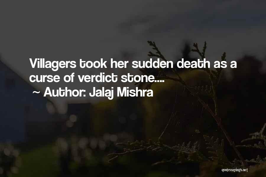 Jalaj Mishra Quotes: Villagers Took Her Sudden Death As A Curse Of Verdict Stone....