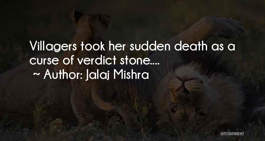 Jalaj Mishra Quotes: Villagers Took Her Sudden Death As A Curse Of Verdict Stone....