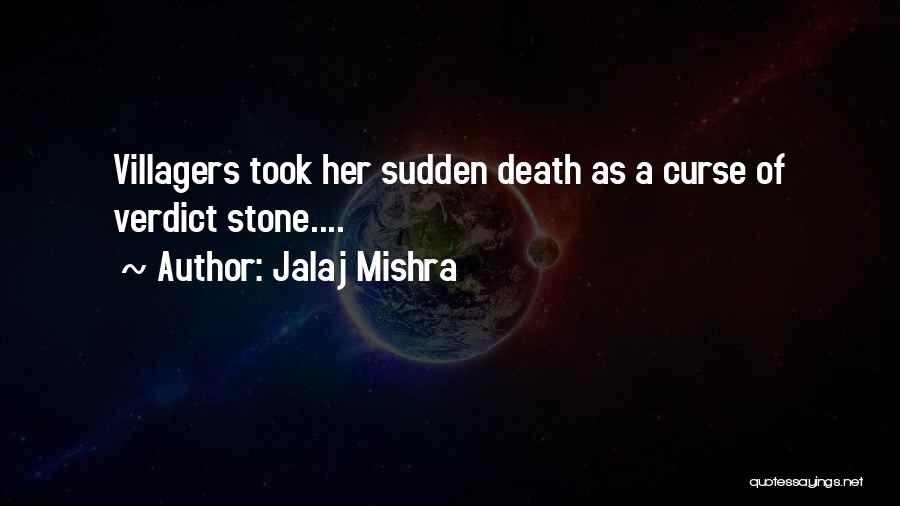 Jalaj Mishra Quotes: Villagers Took Her Sudden Death As A Curse Of Verdict Stone....