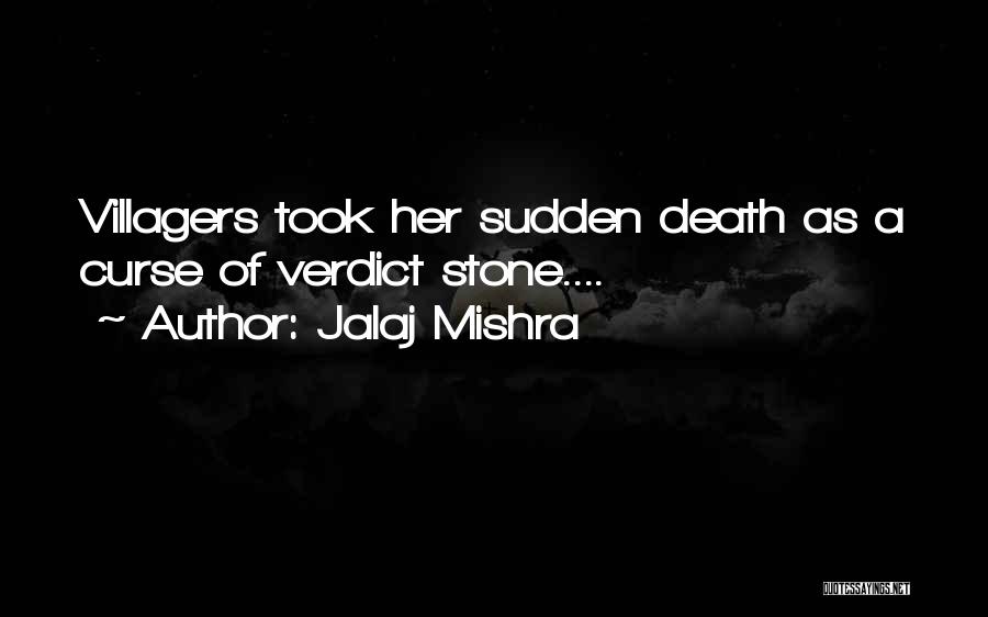 Jalaj Mishra Quotes: Villagers Took Her Sudden Death As A Curse Of Verdict Stone....