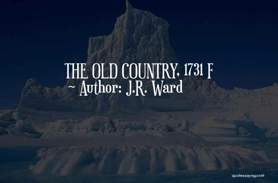 J.R. Ward Quotes: The Old Country, 1731 F