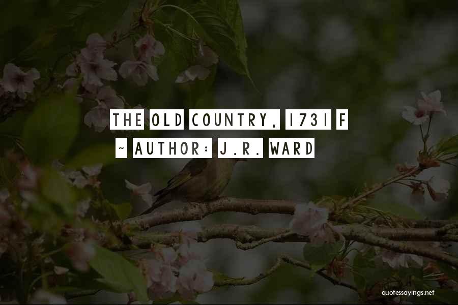 J.R. Ward Quotes: The Old Country, 1731 F