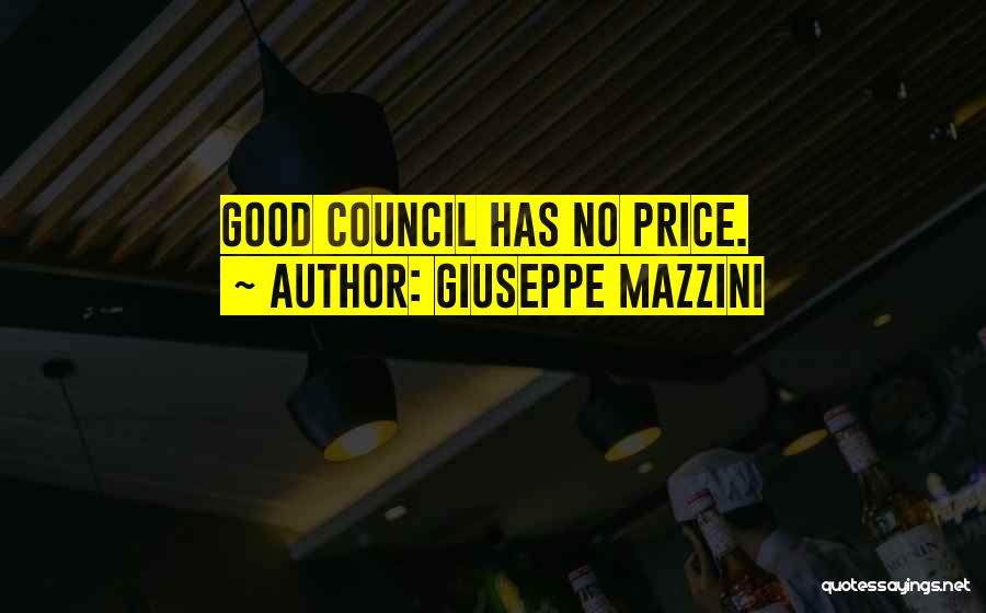 Giuseppe Mazzini Quotes: Good Council Has No Price.