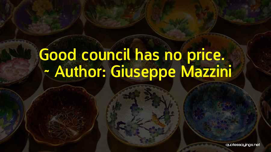 Giuseppe Mazzini Quotes: Good Council Has No Price.