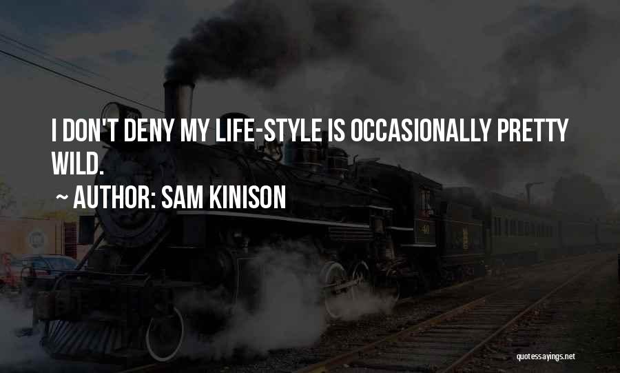 Sam Kinison Quotes: I Don't Deny My Life-style Is Occasionally Pretty Wild.