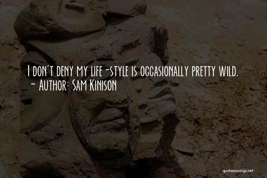 Sam Kinison Quotes: I Don't Deny My Life-style Is Occasionally Pretty Wild.