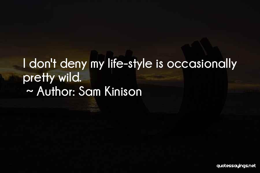 Sam Kinison Quotes: I Don't Deny My Life-style Is Occasionally Pretty Wild.