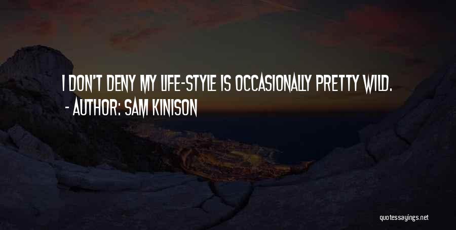 Sam Kinison Quotes: I Don't Deny My Life-style Is Occasionally Pretty Wild.