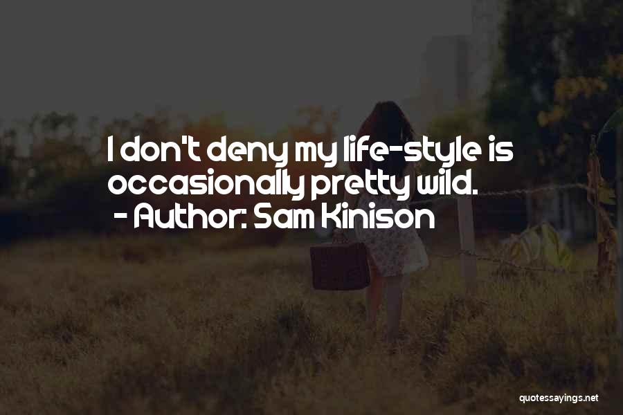 Sam Kinison Quotes: I Don't Deny My Life-style Is Occasionally Pretty Wild.