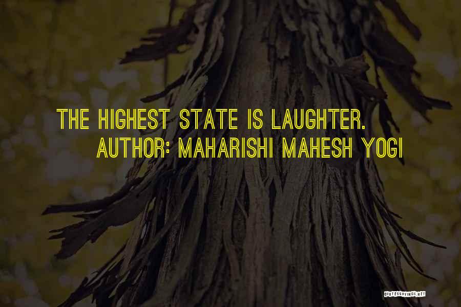 Maharishi Mahesh Yogi Quotes: The Highest State Is Laughter.