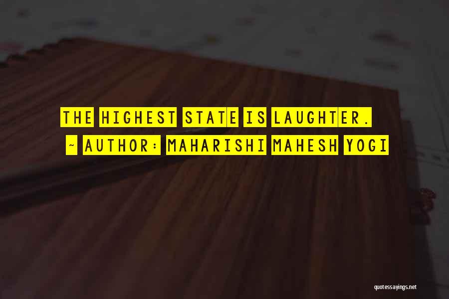 Maharishi Mahesh Yogi Quotes: The Highest State Is Laughter.