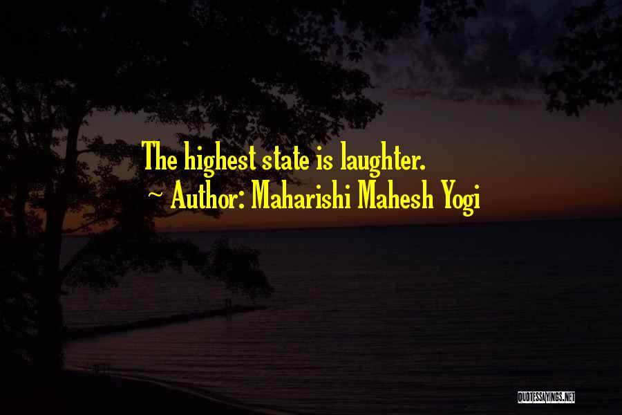 Maharishi Mahesh Yogi Quotes: The Highest State Is Laughter.