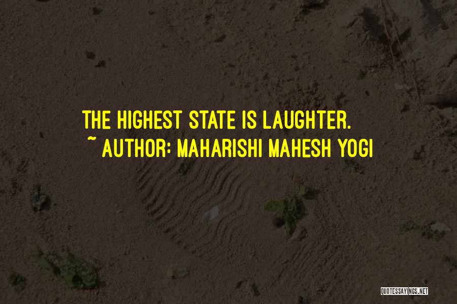 Maharishi Mahesh Yogi Quotes: The Highest State Is Laughter.