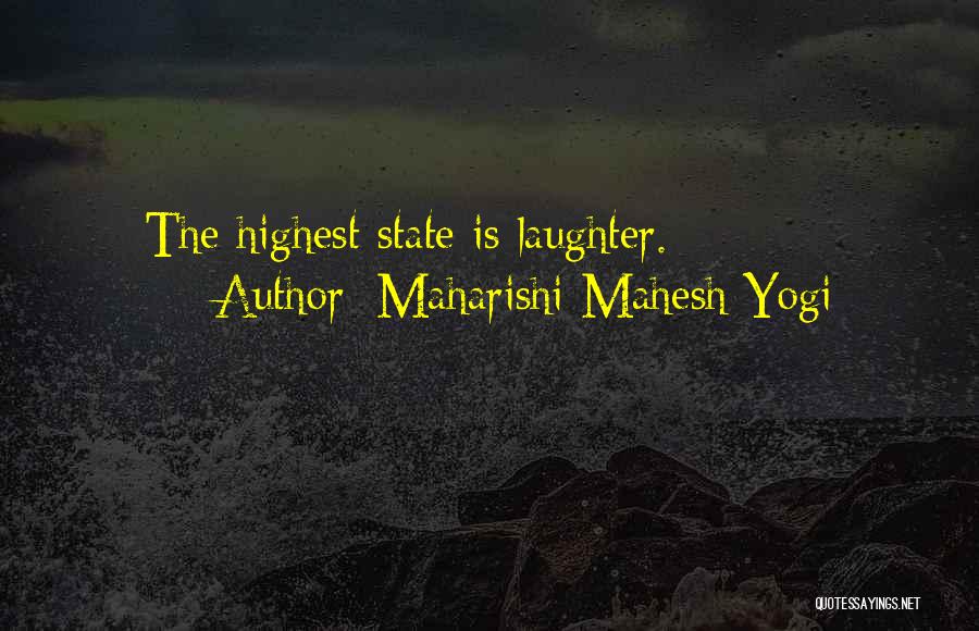 Maharishi Mahesh Yogi Quotes: The Highest State Is Laughter.