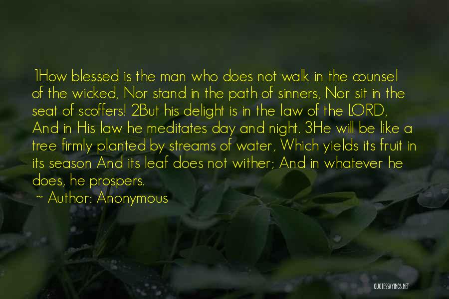 Anonymous Quotes: 1how Blessed Is The Man Who Does Not Walk In The Counsel Of The Wicked, Nor Stand In The Path