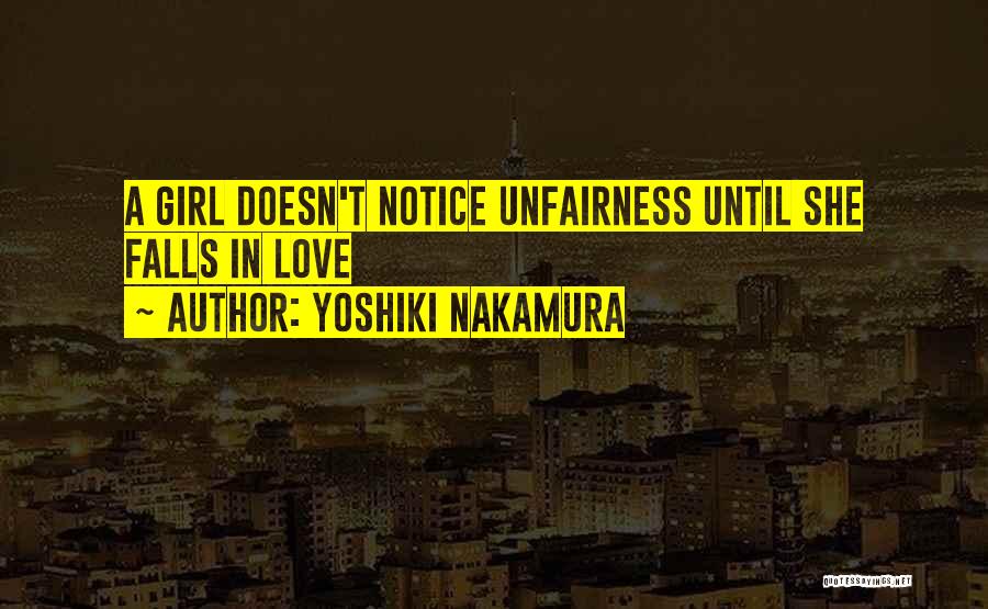 Yoshiki Nakamura Quotes: A Girl Doesn't Notice Unfairness Until She Falls In Love