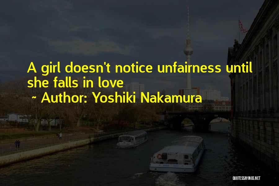 Yoshiki Nakamura Quotes: A Girl Doesn't Notice Unfairness Until She Falls In Love