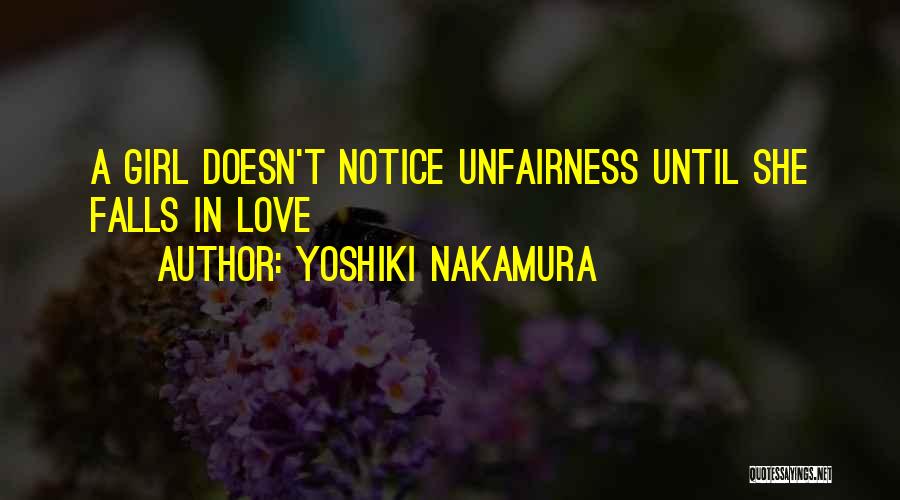 Yoshiki Nakamura Quotes: A Girl Doesn't Notice Unfairness Until She Falls In Love