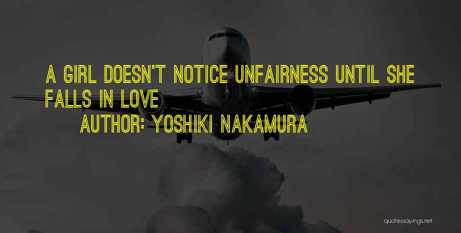 Yoshiki Nakamura Quotes: A Girl Doesn't Notice Unfairness Until She Falls In Love