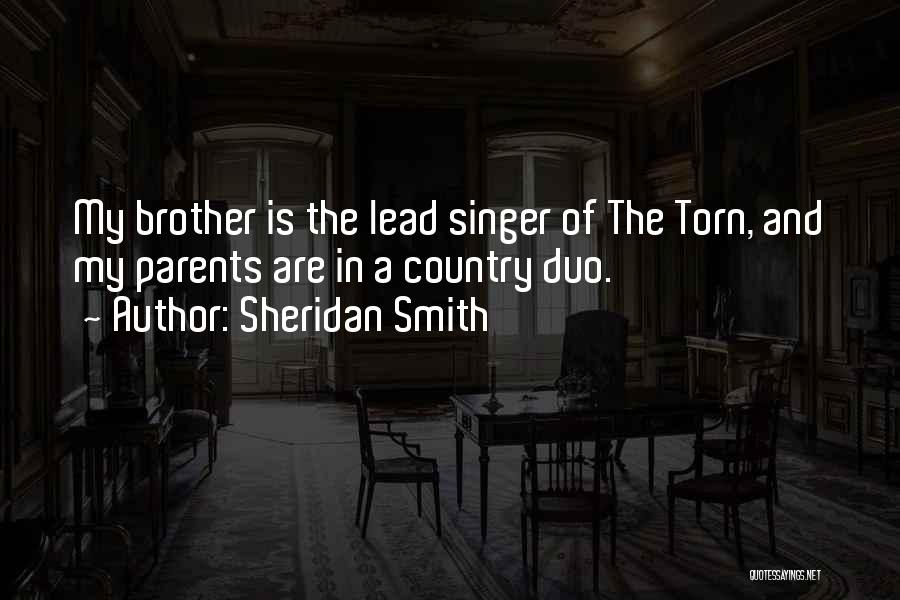 Sheridan Smith Quotes: My Brother Is The Lead Singer Of The Torn, And My Parents Are In A Country Duo.