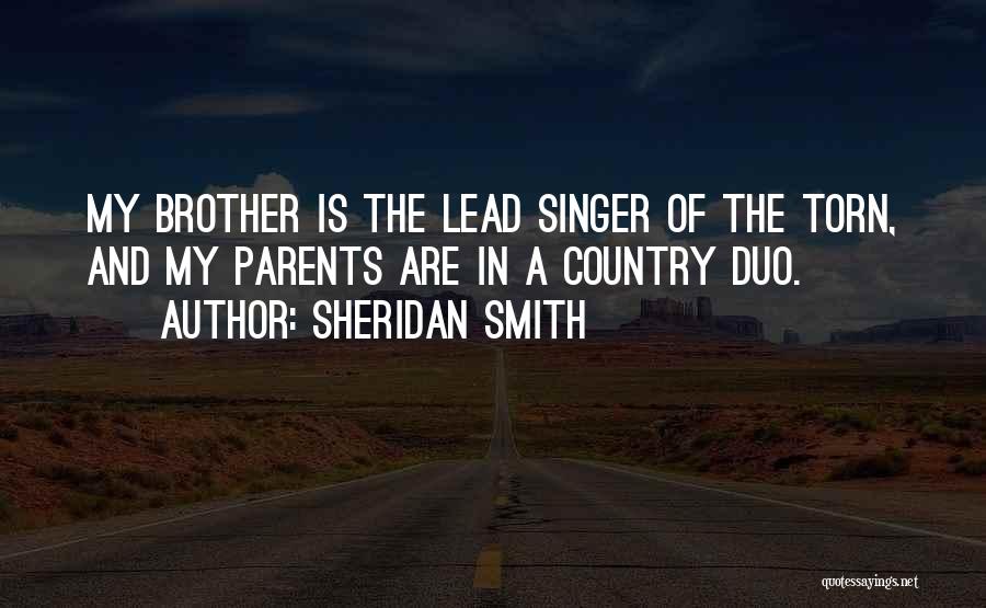 Sheridan Smith Quotes: My Brother Is The Lead Singer Of The Torn, And My Parents Are In A Country Duo.
