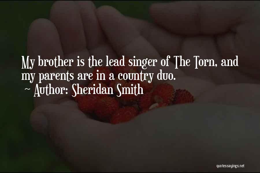 Sheridan Smith Quotes: My Brother Is The Lead Singer Of The Torn, And My Parents Are In A Country Duo.