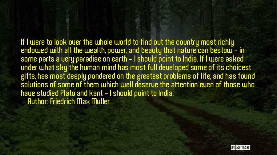 Friedrich Max Muller Quotes: If I Were To Look Over The Whole World To Find Out The Country Most Richly Endowed With All The