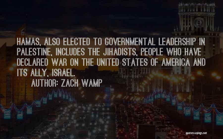 Zach Wamp Quotes: Hamas, Also Elected To Governmental Leadership In Palestine, Includes The Jihadists, People Who Have Declared War On The United States