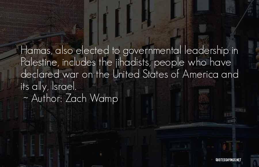 Zach Wamp Quotes: Hamas, Also Elected To Governmental Leadership In Palestine, Includes The Jihadists, People Who Have Declared War On The United States