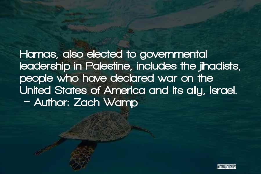 Zach Wamp Quotes: Hamas, Also Elected To Governmental Leadership In Palestine, Includes The Jihadists, People Who Have Declared War On The United States