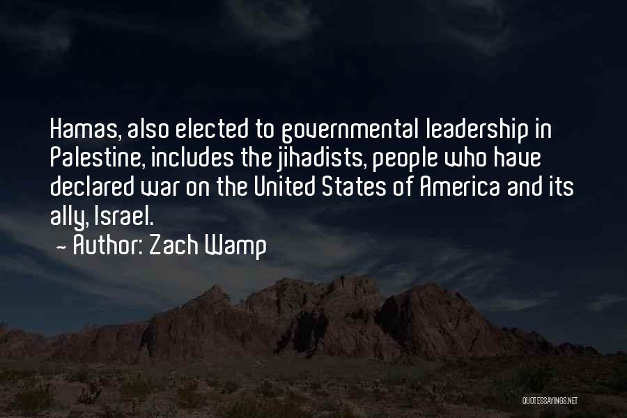 Zach Wamp Quotes: Hamas, Also Elected To Governmental Leadership In Palestine, Includes The Jihadists, People Who Have Declared War On The United States