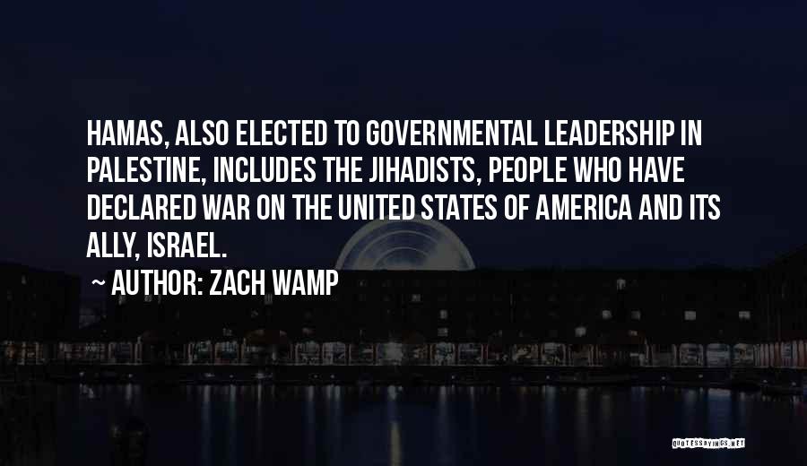 Zach Wamp Quotes: Hamas, Also Elected To Governmental Leadership In Palestine, Includes The Jihadists, People Who Have Declared War On The United States