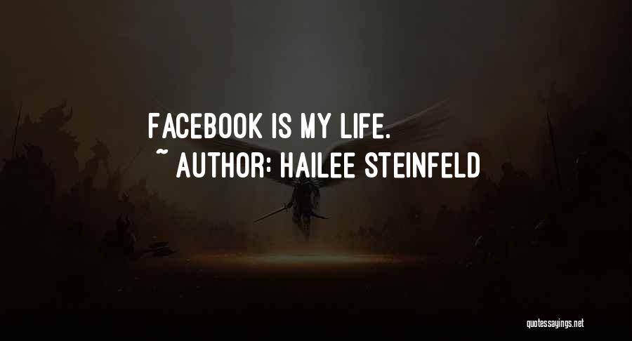 Hailee Steinfeld Quotes: Facebook Is My Life.