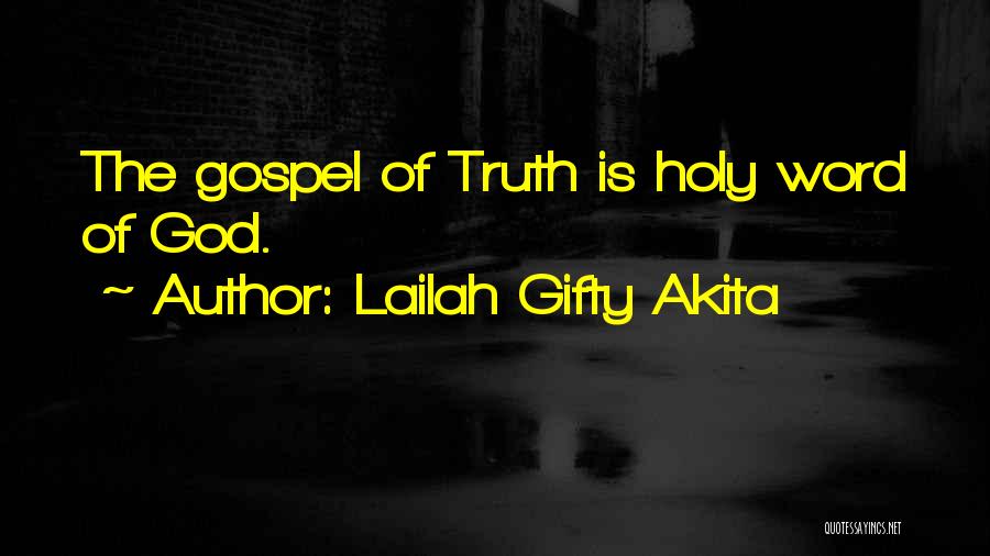 Lailah Gifty Akita Quotes: The Gospel Of Truth Is Holy Word Of God.