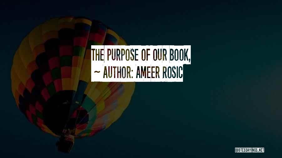 Ameer Rosic Quotes: The Purpose Of Our Book,