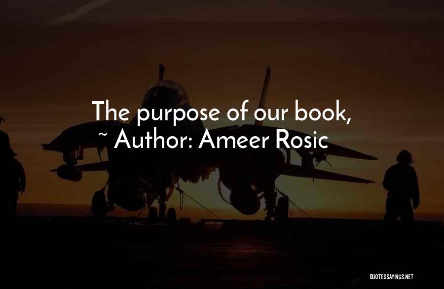 Ameer Rosic Quotes: The Purpose Of Our Book,