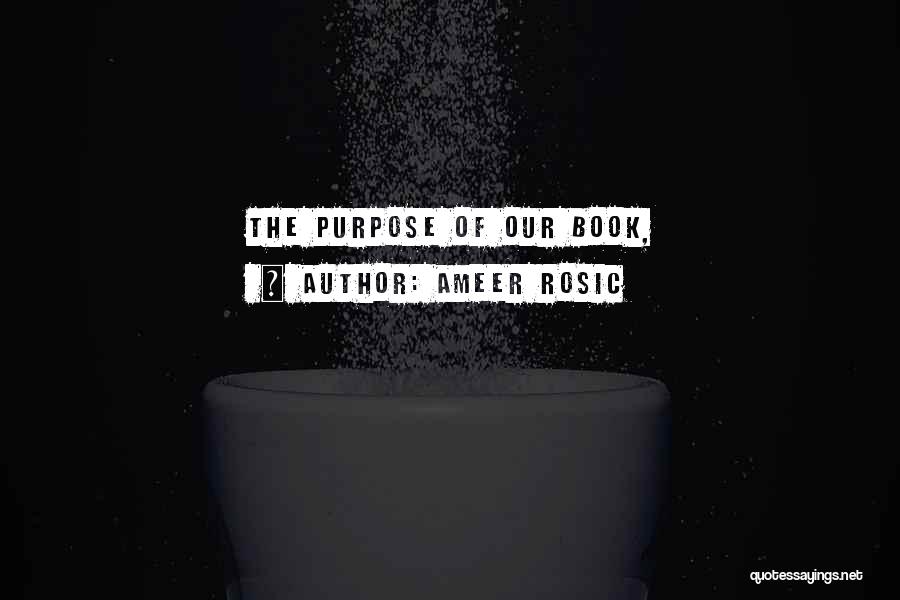 Ameer Rosic Quotes: The Purpose Of Our Book,