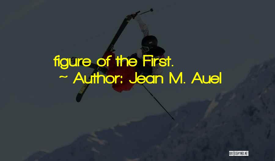 Jean M. Auel Quotes: Figure Of The First.