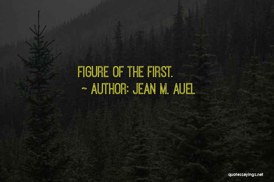 Jean M. Auel Quotes: Figure Of The First.