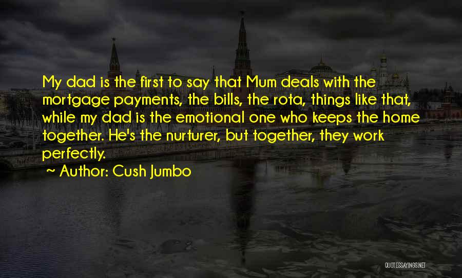 Cush Jumbo Quotes: My Dad Is The First To Say That Mum Deals With The Mortgage Payments, The Bills, The Rota, Things Like