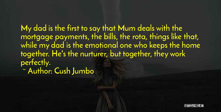 Cush Jumbo Quotes: My Dad Is The First To Say That Mum Deals With The Mortgage Payments, The Bills, The Rota, Things Like