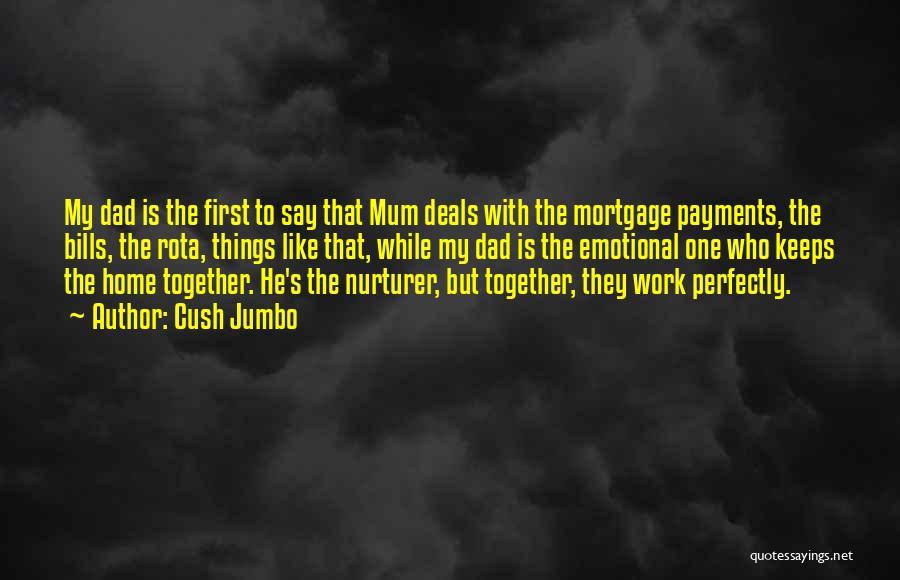 Cush Jumbo Quotes: My Dad Is The First To Say That Mum Deals With The Mortgage Payments, The Bills, The Rota, Things Like