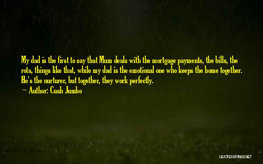 Cush Jumbo Quotes: My Dad Is The First To Say That Mum Deals With The Mortgage Payments, The Bills, The Rota, Things Like
