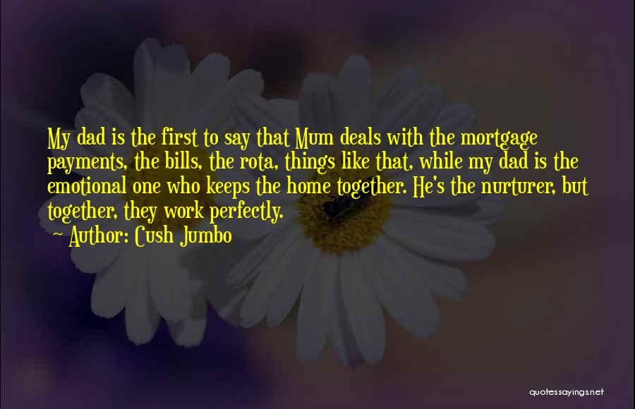 Cush Jumbo Quotes: My Dad Is The First To Say That Mum Deals With The Mortgage Payments, The Bills, The Rota, Things Like