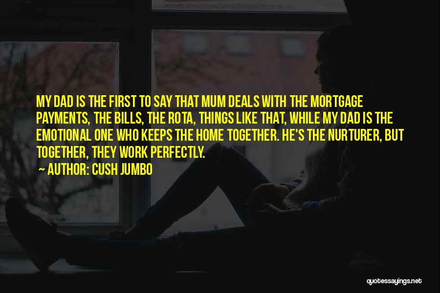 Cush Jumbo Quotes: My Dad Is The First To Say That Mum Deals With The Mortgage Payments, The Bills, The Rota, Things Like