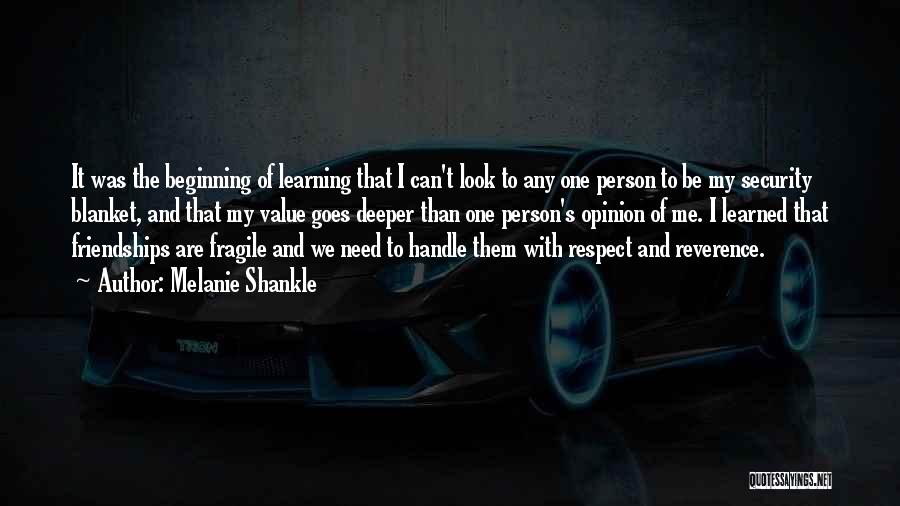 Melanie Shankle Quotes: It Was The Beginning Of Learning That I Can't Look To Any One Person To Be My Security Blanket, And